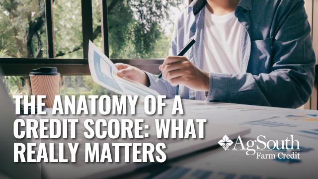 The Anatomy of a Credit Score AgSouth Farm Credit