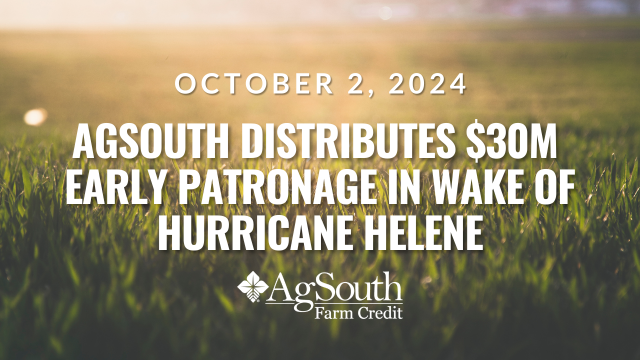 AgSouth Distributes $30 Million Early Patronage to Members in Wake of Hurricane Helene Devastation