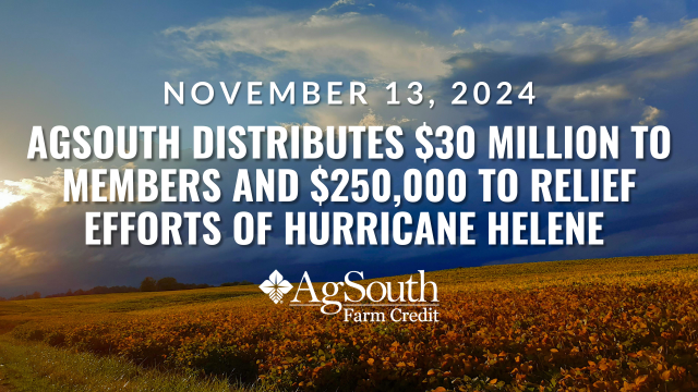 AgSouth Farm Credit Distributes $30 Million to Members and $250,000 to Relief Efforts in Wake of Hurricane Helene Devastation