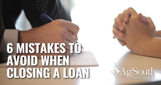 6 Mistakes to Avoid When Closing a Land, Farm or Home Loan
